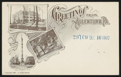 Greetings from Allentown, PA; Muhlenberg College; Woman's College; Soldiers' and Sailors' Monument