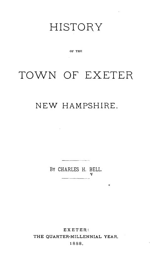History of the town of Exeter Charles H Bell